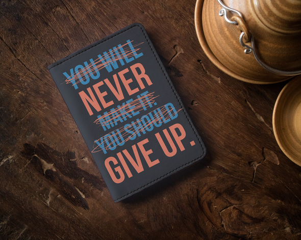 NEVER GIVE UP Passport Holder